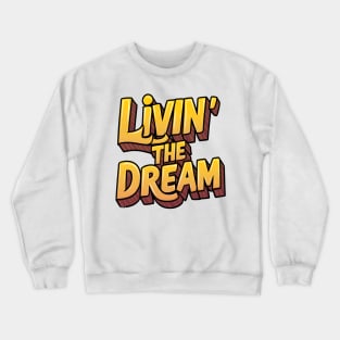 Livin' the dream Crewneck Sweatshirt